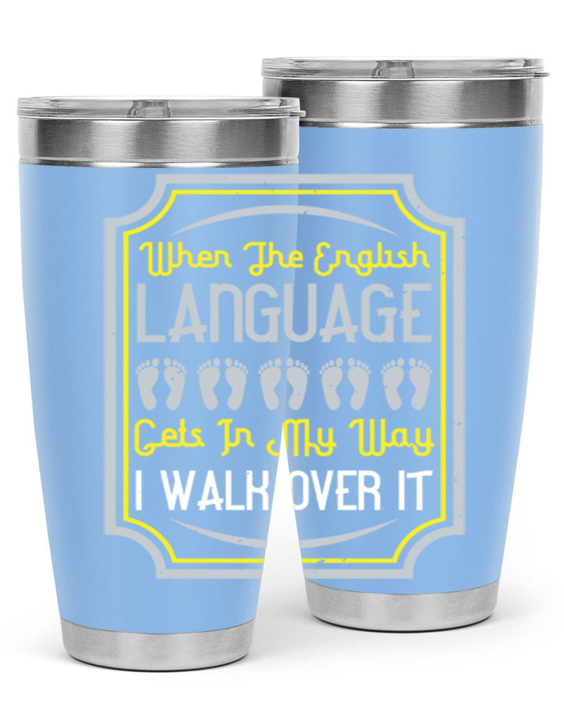 when the english language gets in my way i walk over it 9#- walking- Tumbler