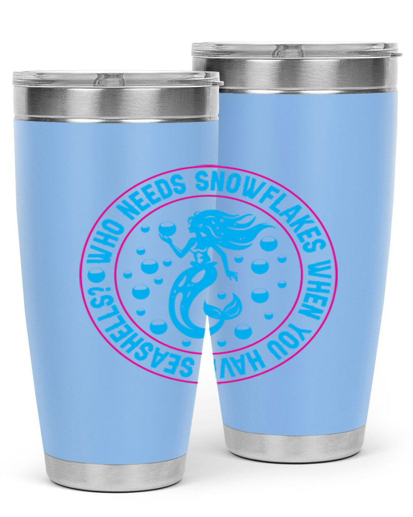 who needs snowflakes when you have seashells 667#- mermaid- Tumbler