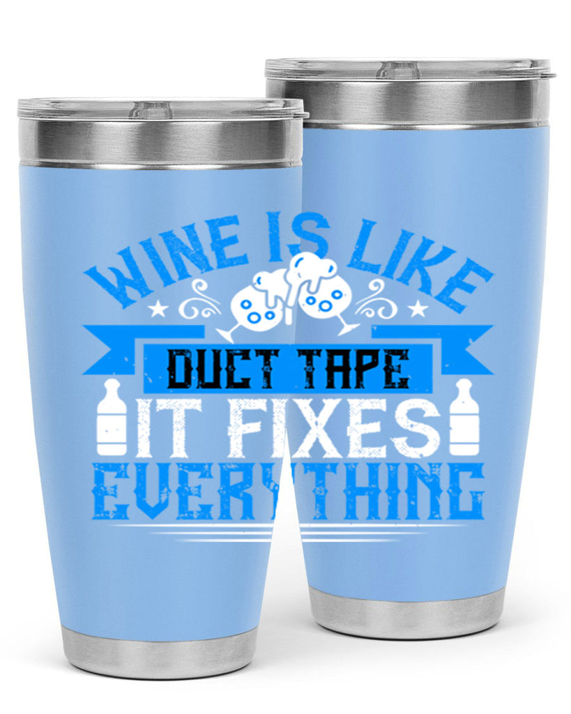 wine is like duct tape it fixes everything 17#- drinking- Tumbler