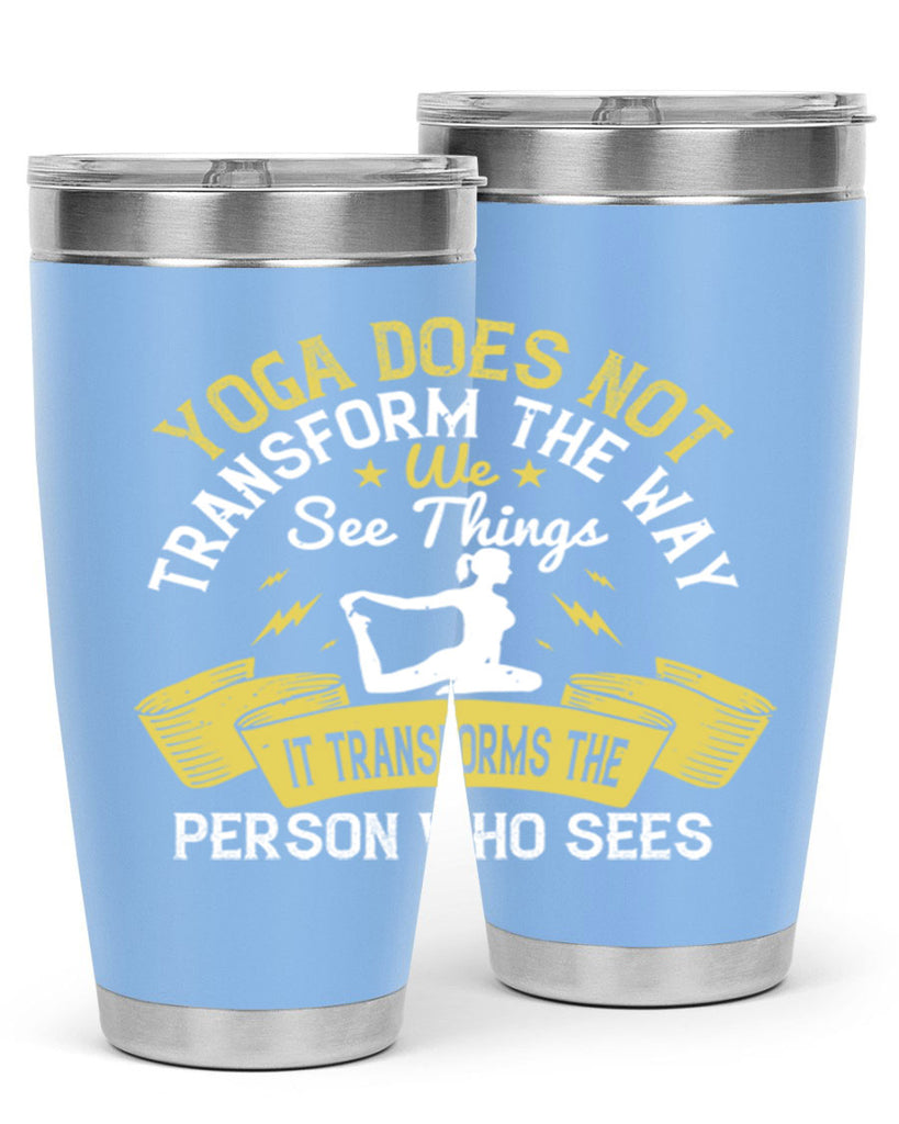 yoga does not transform the way we see things it transforms the person who sees 34#- yoga- Tumbler