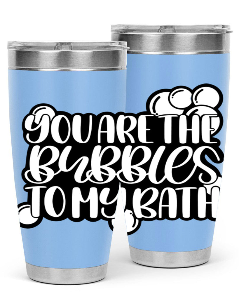 you are the bubbles to my bath 2#- bathroom- Tumbler