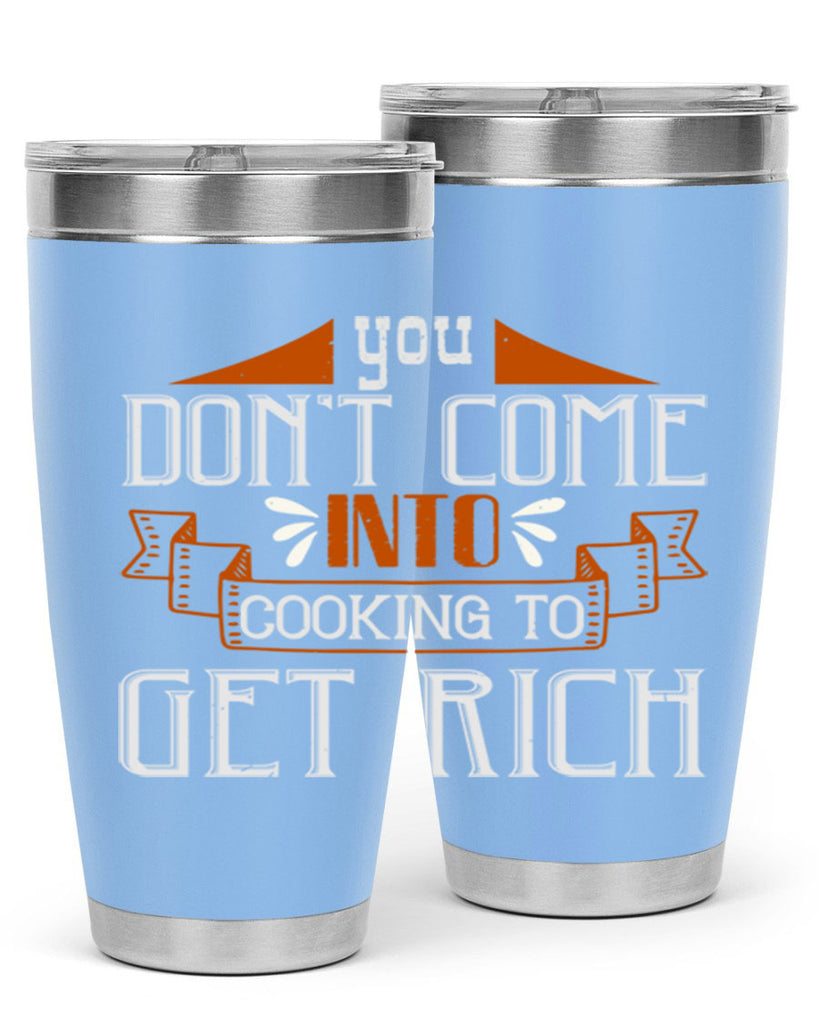 you dont come into cooking to get rich 7#- cooking- Tumbler