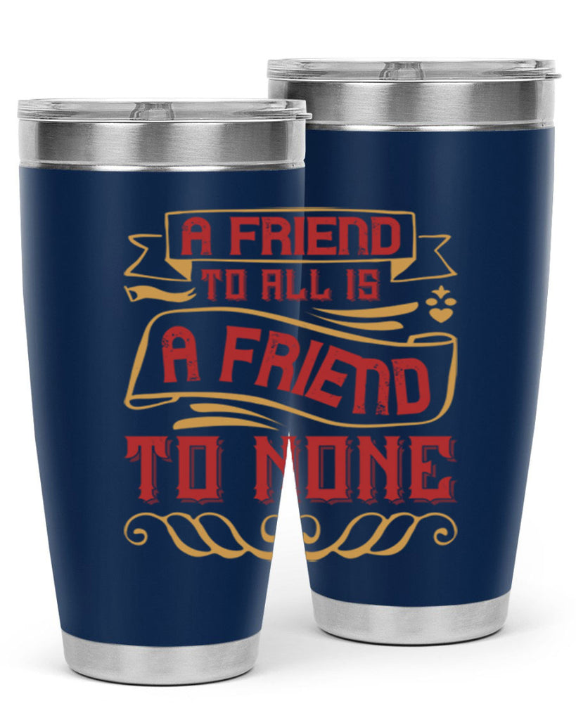 A friend to all is a friend to none Style 12#- Best Friend- Tumbler