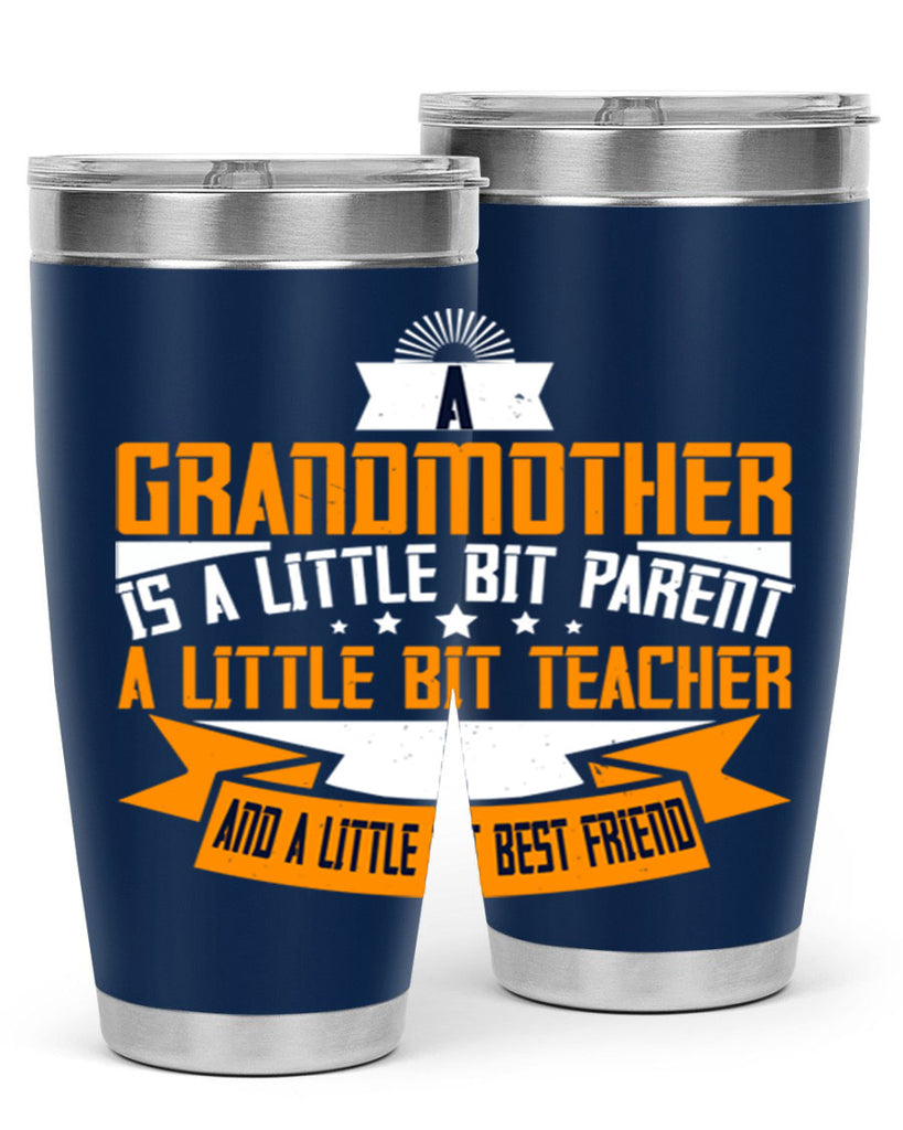A grandmother is a little bit parent a little bit teacher 43#- grandma - nana- Tumbler