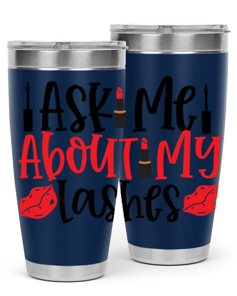 Ask Me About My Lashes Style 255#- make up- Tumbler