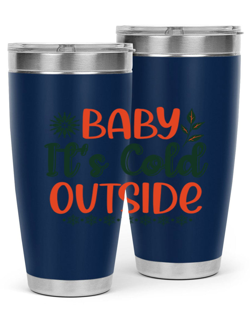 Baby Its Cold Outside 17#- winter- Tumbler