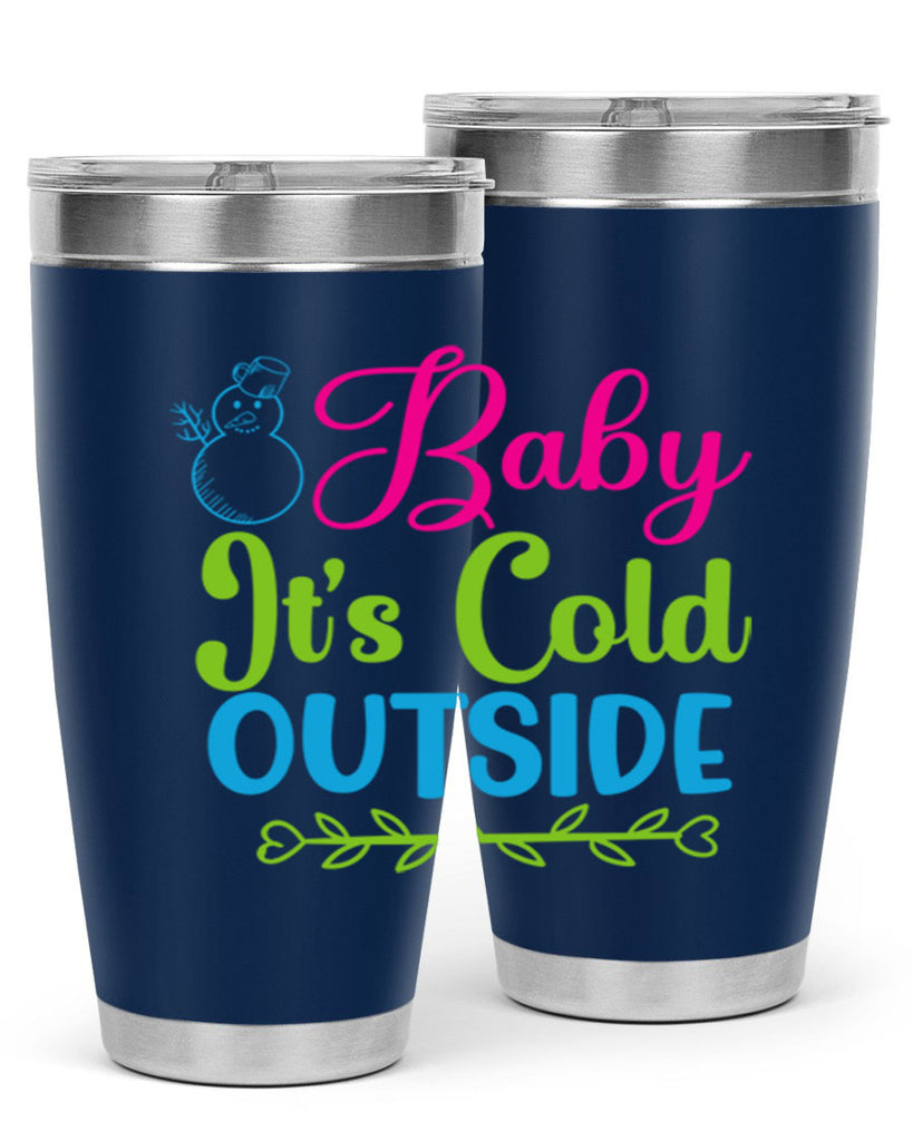 Baby Its Cold Outside 18#- winter- Tumbler