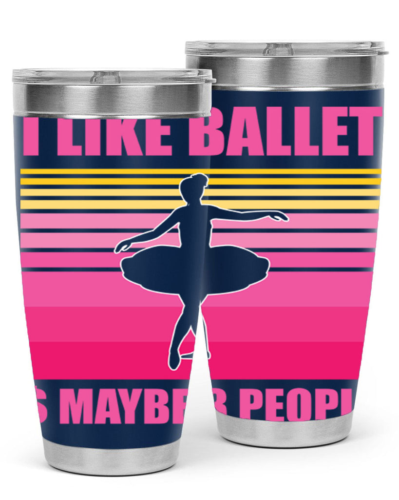 Ballerina I Like Ballet and Ballet 1#- ballet- Tumbler