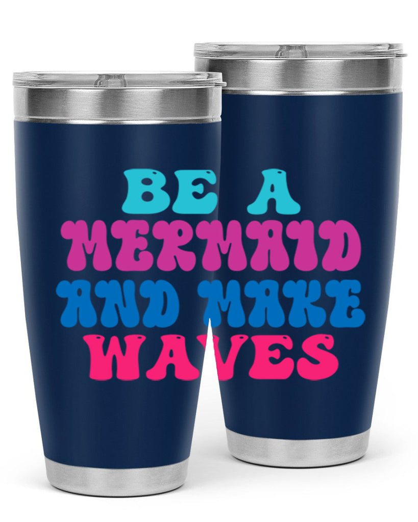 Be A Mermaid And Make Waves 48#- mermaid- Tumbler