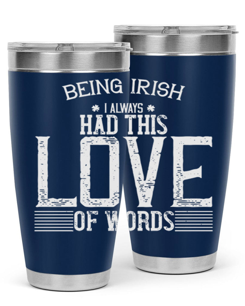 Being Irish I always had this love of words Style 141#- St Patricks Day- Tumbler