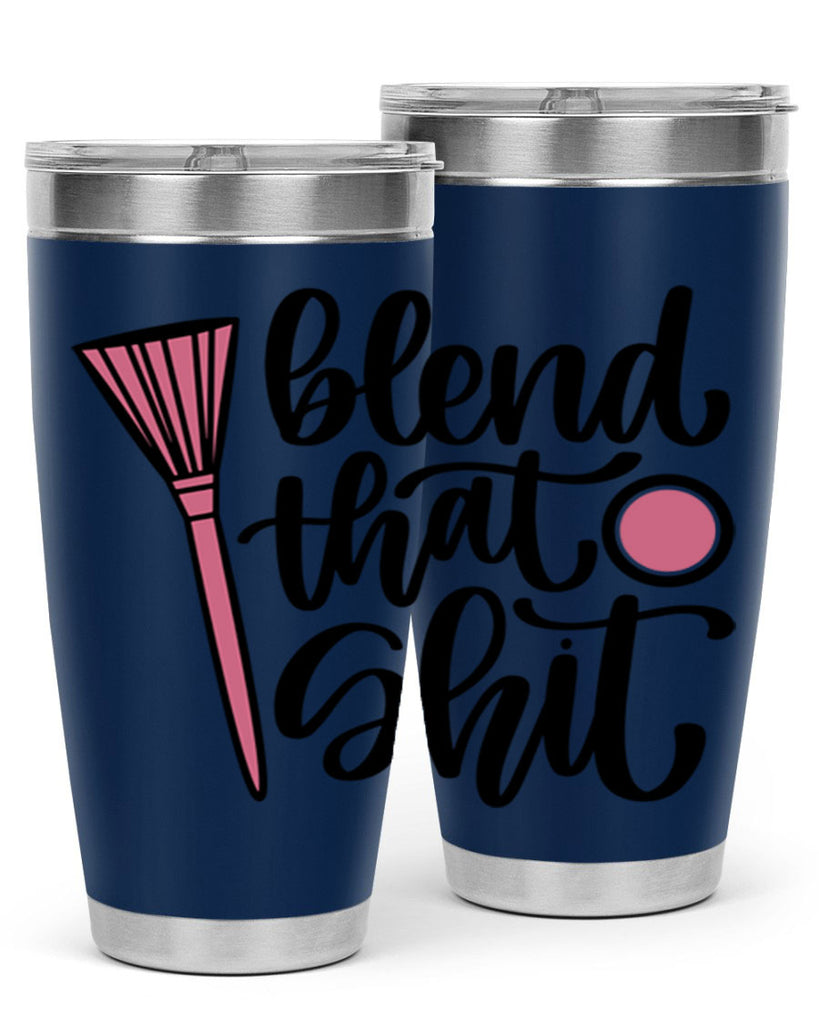 Blend That Shit Style 131#- make up- Tumbler