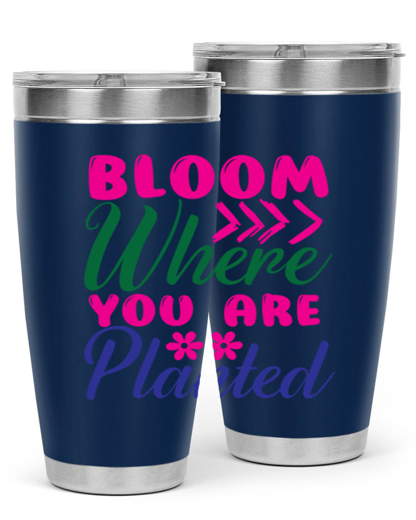 Bloom Where You Are Planted 74#- spring- Tumbler