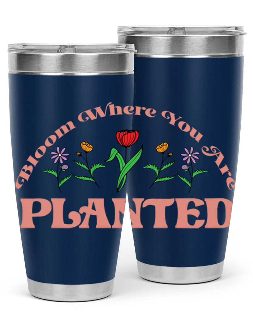 Bloom Where You Are Planted 87#- spring- Tumbler