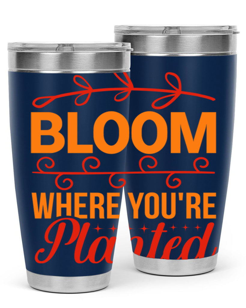 Bloom where you're planted 78#- spring- Tumbler