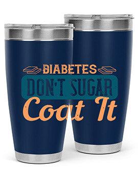 Diabetes Don’T Sugar Coat It Style 2#- diabetes- Tumbler