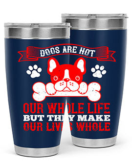 Dogs are not our whole life but they make our lives whole Style 47#- dog- Tumbler