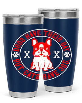 Dogs have their day but cats have Style 212#- dog- Tumbler
