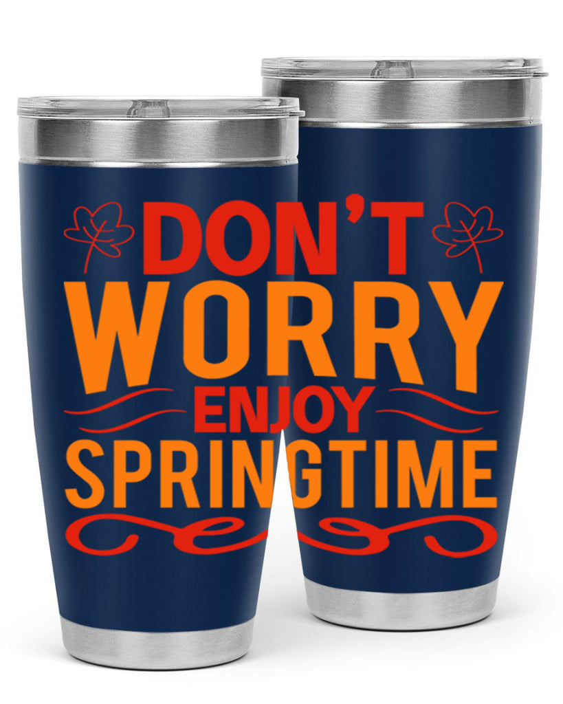 Don’t worry enjoy springtime 125#- spring- Tumbler