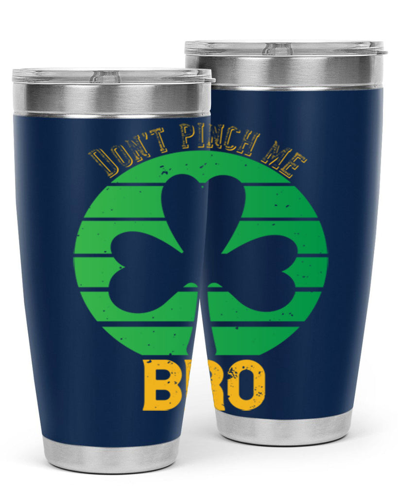 Dont pinch me bro Style 139#- St Patricks Day- Tumbler