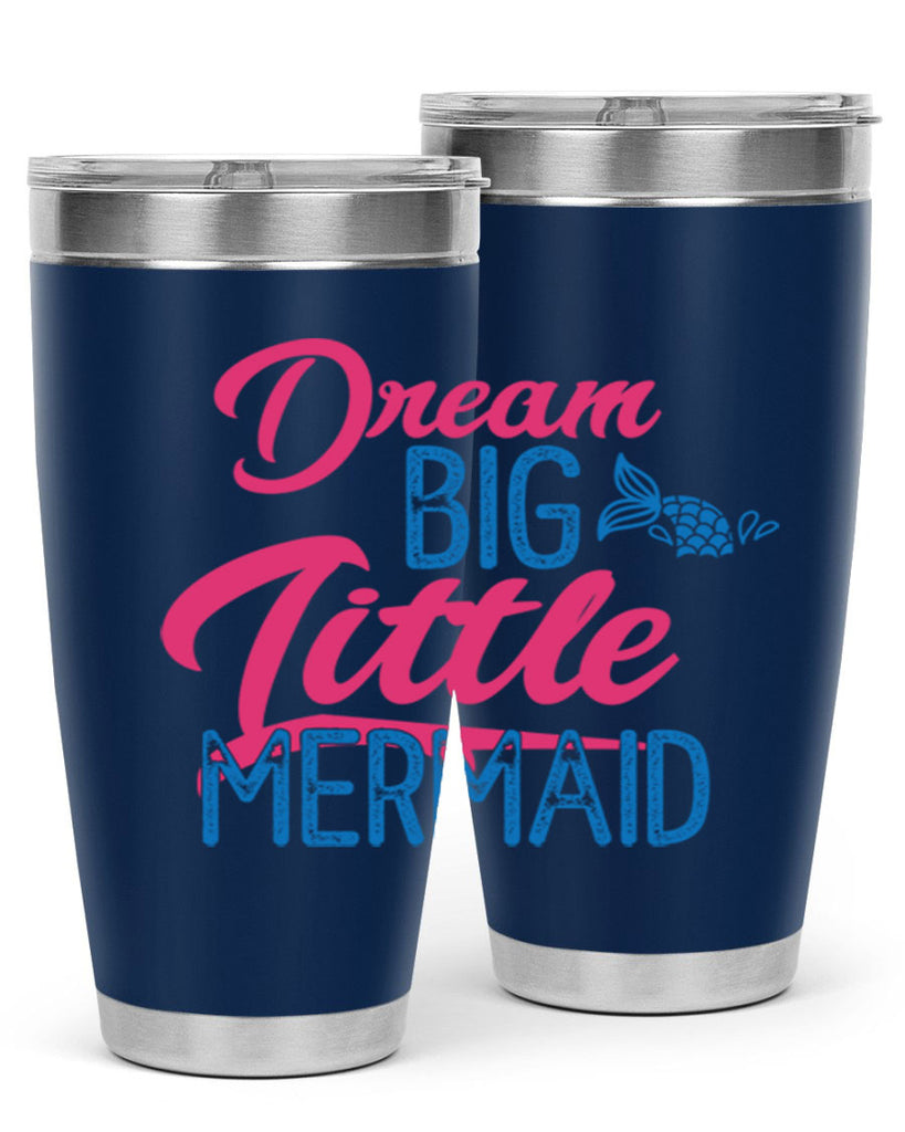 Dream Big Little Mermaid 119#- mermaid- Tumbler