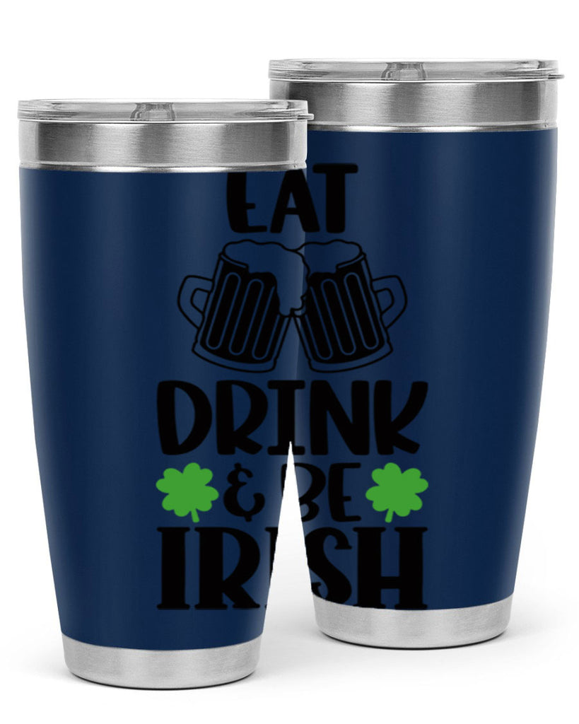 Eat Drink Be Irish Style 101#- St Patricks Day- Tumbler