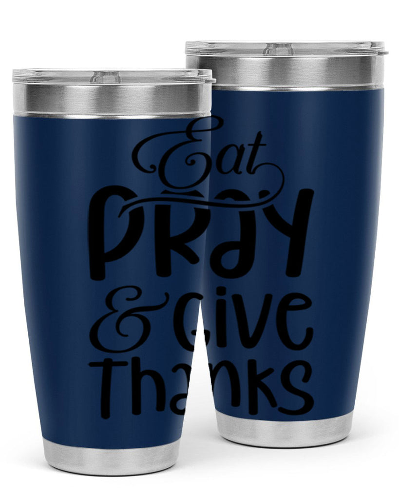 Eat Pray and Give Thanks 75#- fall- Tumbler