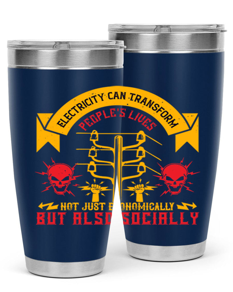 Electricity can transfrom peoples lives not just economically but also socially Style 51#- electrician- tumbler