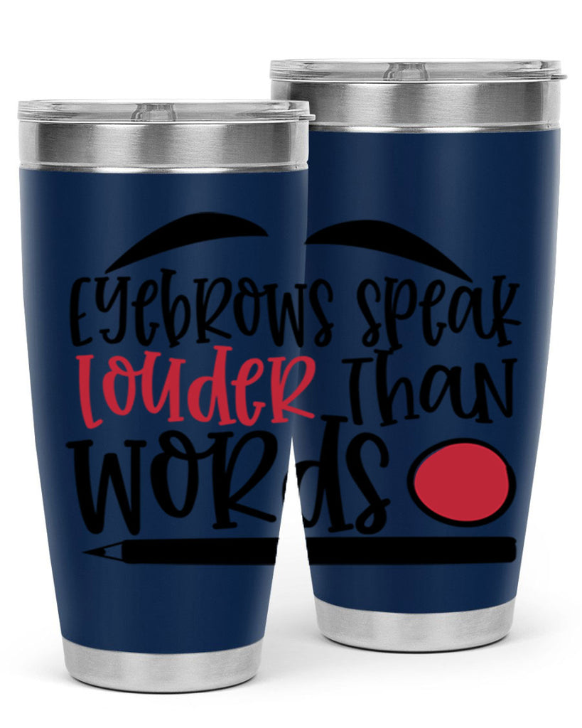 Eyebrows speak louder than words design Style 238#- make up- Tumbler