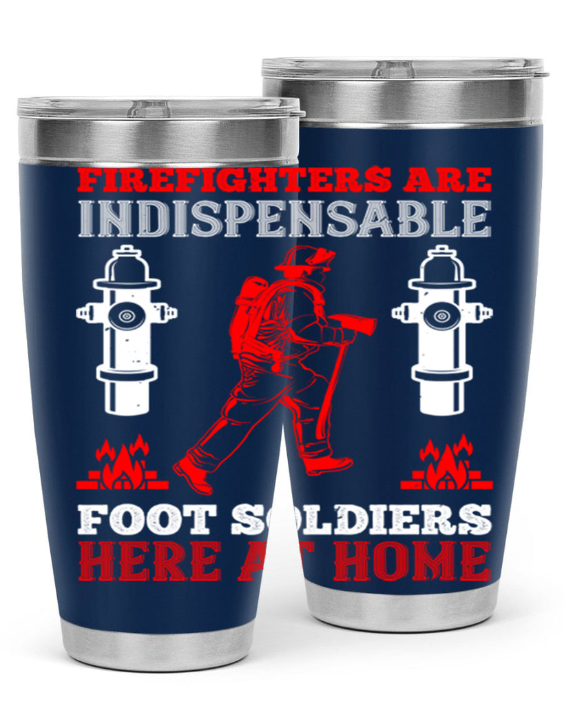 Firefighters are indispensable foot soldiers here at home Style 76#- fire fighter- tumbler