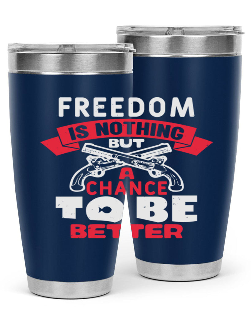 Freedom is nothing but a chance Style 4#- Fourt Of July- Tumbler