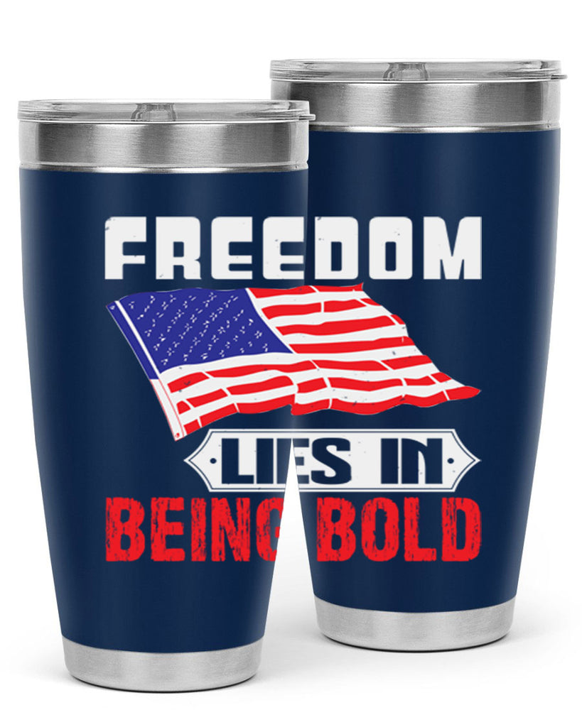 Freedom lies in being bold Style 10#- Fourt Of July- Tumbler