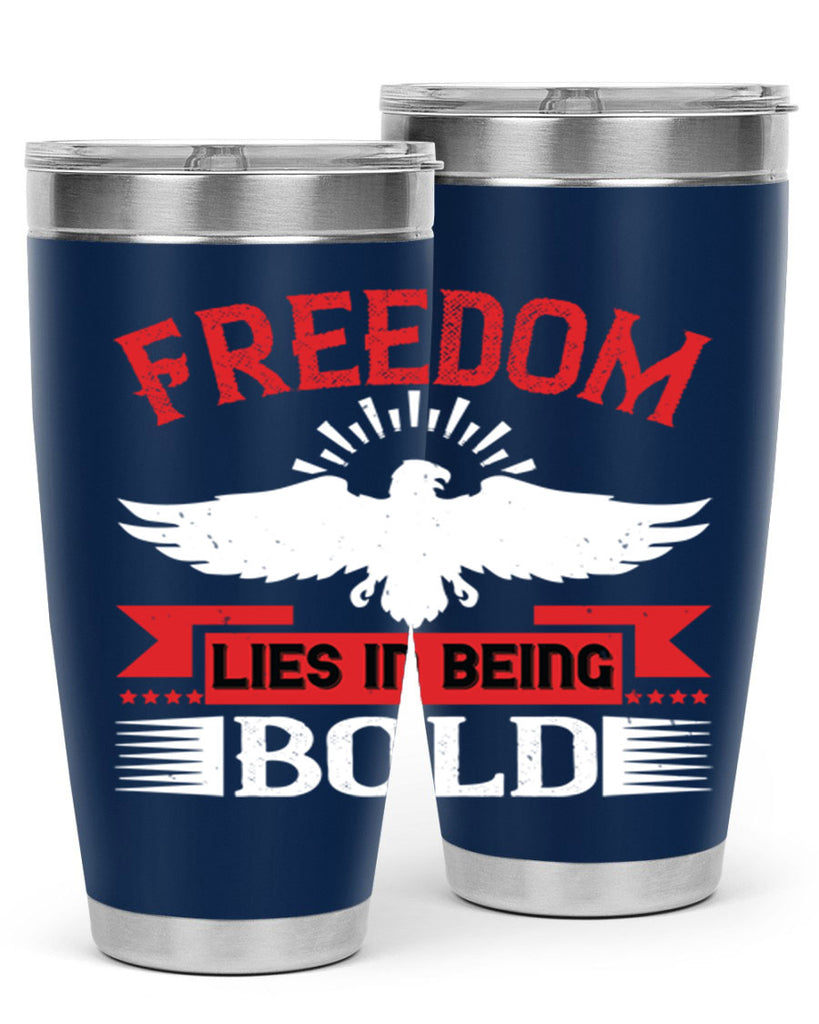 Freedom lies in being bold Style 91#- Fourt Of July- Tumbler