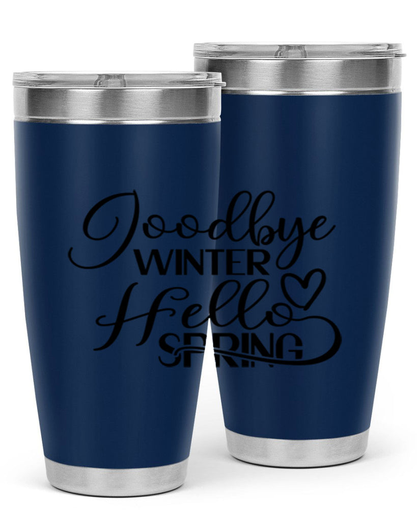 Goodbye Winter Hello Spring 147#- spring- Tumbler