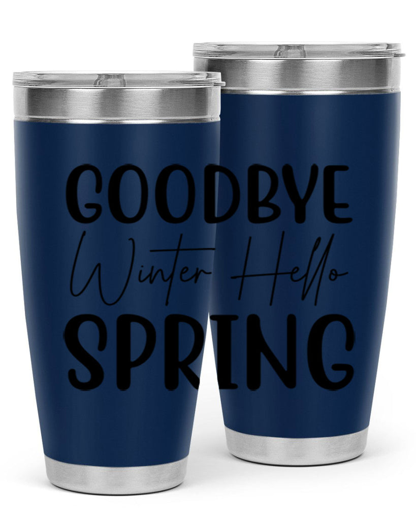 Goodbye Winter Hello Spring 148#- spring- Tumbler