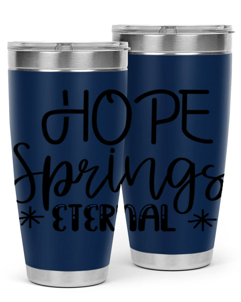 HOPE SPRINGS ETERNAL  263#- spring- Tumbler