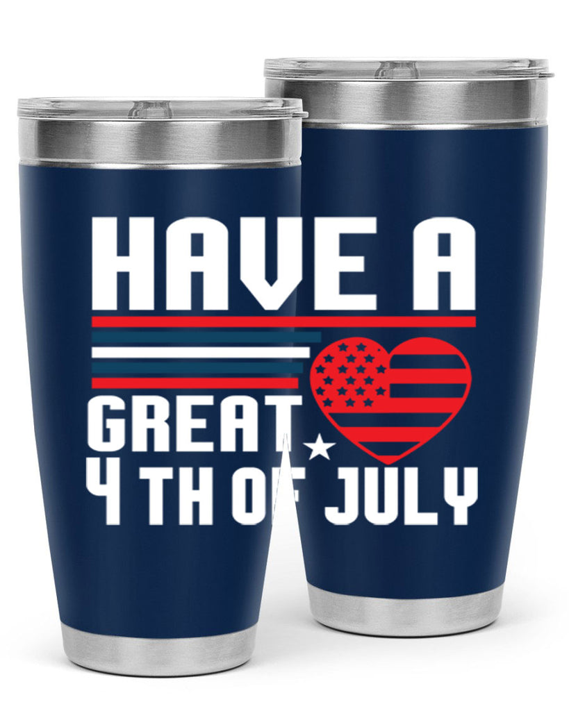 Have a great th of july Style 108#- Fourt Of July- Tumbler