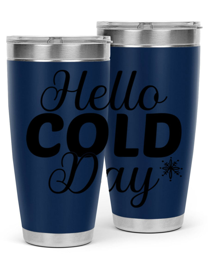 Hello Cold Day143#- winter- Tumbler