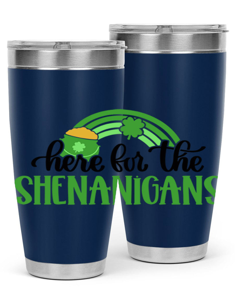 Here For The Shenanigans Style 87#- St Patricks Day- Tumbler