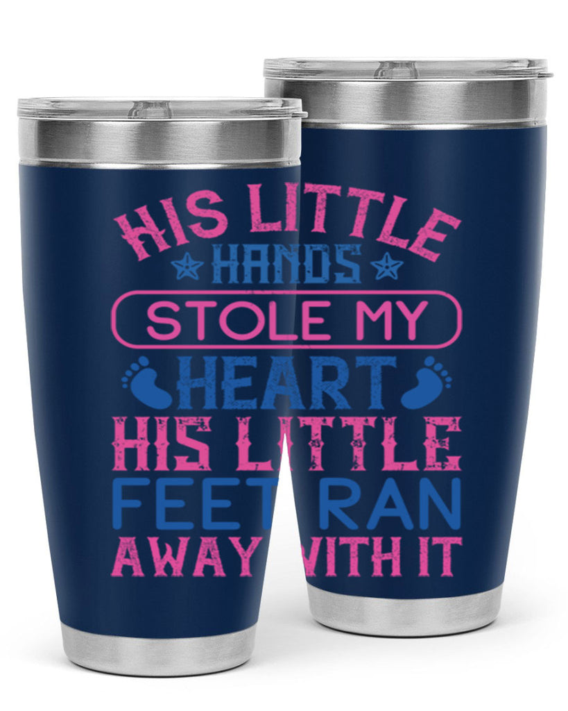 His little hands stole my heart His little feet ran away with it Style 120#- baby- tumbler