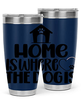Home Is Where The Dogis Style 20#- dog- Tumbler