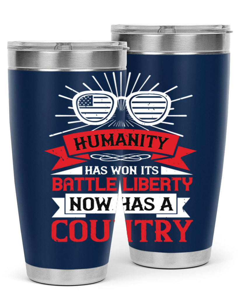 Humanity has won its battle Liberty now has a country Style 112#- Fourt Of July- Tumbler