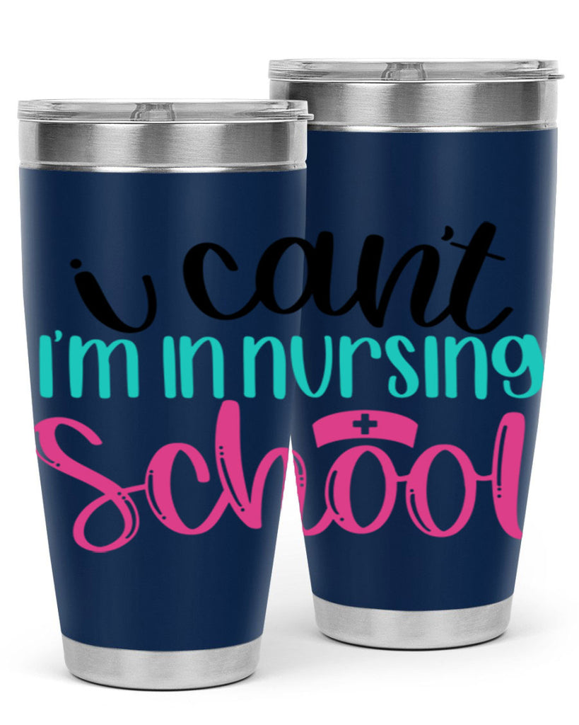 I Cant Im In Nursing School Style Style 178#- nurse- tumbler