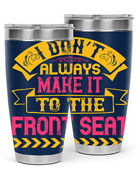 I Don’t Always Make It To The Front Seat Style 43#- dog- Tumbler