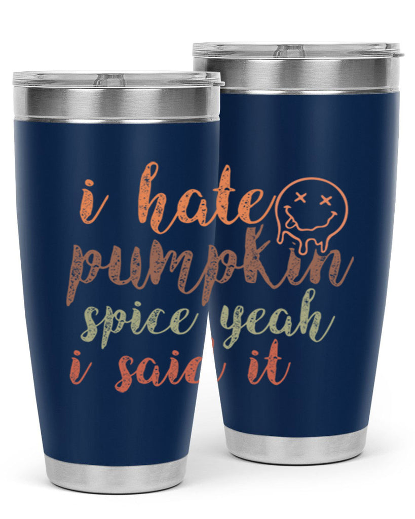 I Hate Pumpkin Spice Yeah I Said It 323#- fall- Tumbler