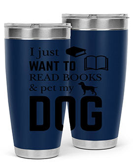 I Just want to Style 42#- dog- Tumbler