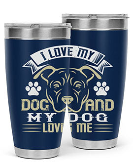 I Love My Dog and my Dog Loves me Style 191#- dog- Tumbler