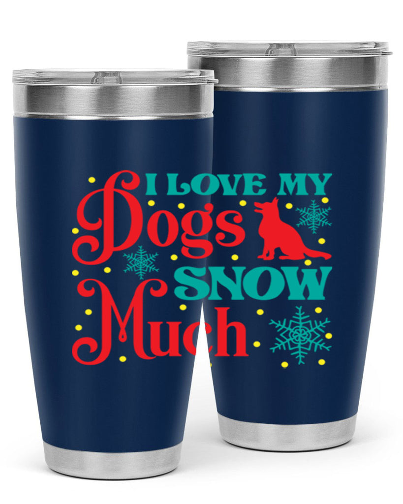 I Love My Dogs Snow 242#- winter- Tumbler