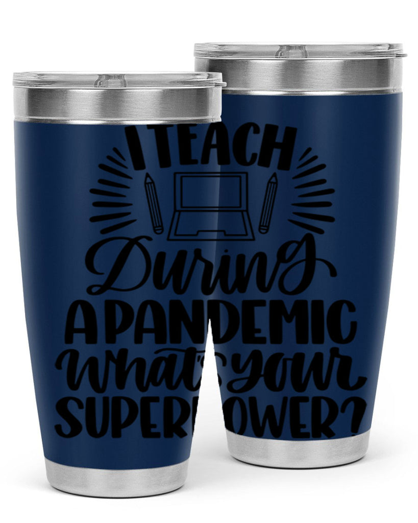 I Teach During A Pandemic Style 73#- teacher- tumbler