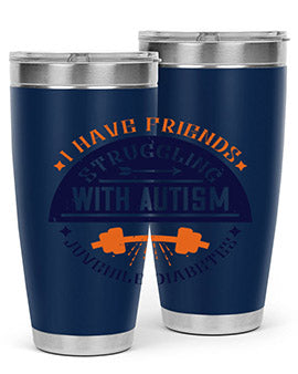 I have friends struggling with autism juvenile diabetes Style 32#- diabetes- Tumbler
