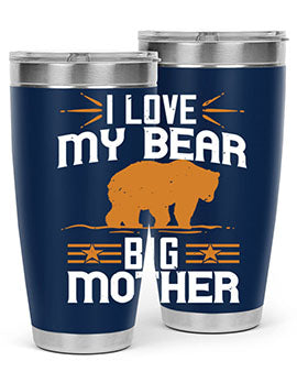 I love my big mother  bear 57#- Bears- Tumbler